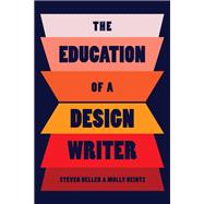 The Education of a Design Writer by Steven Heller; Molly Heintz, 9781621538424