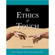 The Ethics of Touch The Hands-on Practitioner's Guide to Creating a Professional, Safe and Enduring Practice by Sohnen-Moe, Cherie M.; Benjamin, Ben E., 9781882908424