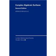 Complex Algebraic Surfaces by Beauville, Arnaud, 9780521498425
