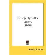 George Tyrrell's Letters by Petre, Maude D., 9780548608425