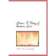 Marie : A Story of Russian Love by De Zielinska, Marie H., 9780554548425