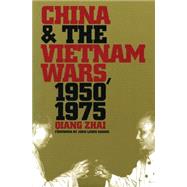 China and the Vietnam Wars, 1950-1975 by Zhai, Qiang, 9780807848425