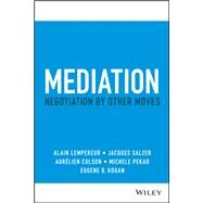 Mediation Negotiation by Other Moves by Lempereur, Alain; Salzer, Jacques; Colson, Aurelien; Pekar, Michele; Kogan, Eugene B., 9781119768425