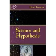 Science and Hypothesis by Poincare, Henri; Greenstreet, W. J., 9781505488425