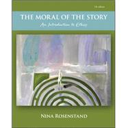 The Moral of the Story: An Introduction to Ethics by Rosenstand, Nina, 9780078038426