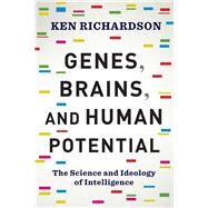 Genes, Brains, and Human Potential by Richardson, Ken, 9780231178426