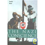 The Nazi Conscience by Koonz, Claudia, 9780674018426