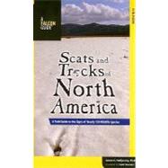 Scats and Tracks of North America : A Field Guide to the Signs of Nearly 150 Wildlife Species by Halfpenny, James; Telander, Todd, 9780762748426