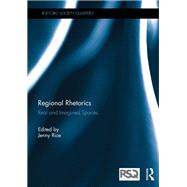 Regional Rhetorics: Real and Imagined Spaces by Rice; Jenny, 9781138018426