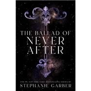 The Ballad of Never After by Stephanie Garber, 9781250268426