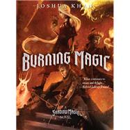 Burning Magic by Khan, Joshua, 9781368008426