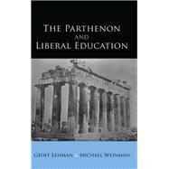 The Parthenon and Liberal Education by Lehman, Geoff; Weinman, Michael, 9781438468426