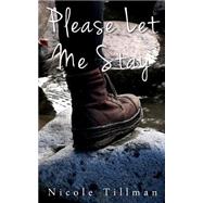 Please Let Me Stay by Tillman, Nicole, 9781502408426