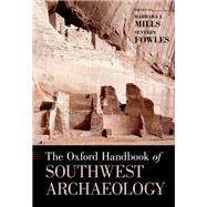 The Oxford Handbook of Southwest Archaeology by Mills, Barbara; Fowles, Severin, 9780199978427