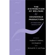 The Distribution of Welfare and Household Production: International Perspectives by Edited by Stephen P. Jenkins , Arie Kapteyn , Bernard M. S. van Praag, 9780521168427