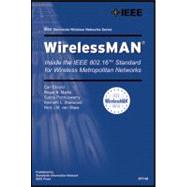 WirelessMAN Inside the IEEE 802.16 Standard for Wireless Metropolitan Area Networks by Eklund, Carl; Marks, Roger B.; Ponnuswamy, Subbu; Stanwood, Kenneth L.; van Waes, Nico J. M., 9780738148427