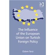The Influence of the European Union on Turkish Foreign Policy by Terzi,+zlem, 9780754678427