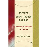 Attempt Great Things for God by Sun, Chloe T., 9780802878427