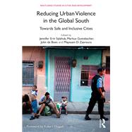 Reducing Urban Violence in the Global South: Towards Safe and Inclusive Cities by Salahub,Jennifer Erin, 9780815368427