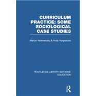 Curriculum Practice: Some Sociological Case Studies by Hammersley; Martyn, 9781138008427