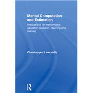 Mental Computation and Estimation: Implications for mathematics education research, teaching and learning by Lemonidis; Charalampos, 9781138938427