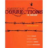 American Corrections in Brief by Clear, Todd R.; Cole, George F.; Reisig, Michael D.; Petrosino, Carolyn, 9781285458427