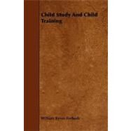 Child Study and Child Training by Forbush, William Byron, 9781443788427