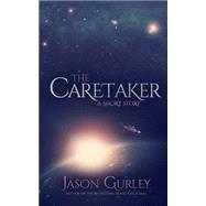 The Caretaker by Gurley, Jason, 9781495268427