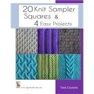 20 Knit Sampler Squares & 4 Easy Projects by Cousins, Tara, 9781499778427