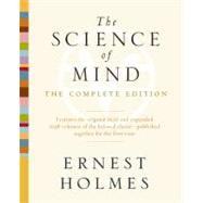 The Science of Mind The Complete Edition by Holmes, Ernest, 9781585428427