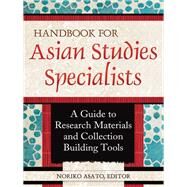 Handbook for Asian Studies Specialists by Asato, Noriko, 9781598848427