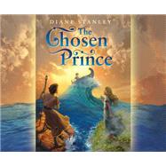 The Chosen Prince by Stanley, Diane; Lockford, Lesa; Eyre, Justine, 9781633798427