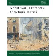 World War II Infantry Anti-Tank Tactics by Rottman, Gordon L.; Noon, Steve, 9781841768427