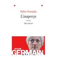 L'Inaperu by Sylvie Germain, 9782226188427