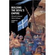 Building the Devil's Empire by Dawdy, Shannon Lee, 9780226138428