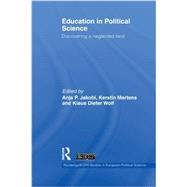 Education in Political Science: Discovering a neglected field by Jakobi; Anja P., 9780415848428