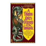 A Dragon-Lover's Treasury of the Fantastic by Weis, Margaret, 9780446608428