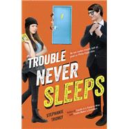 Trouble Never Sleeps by Tromly, Stephanie, 9780525428428