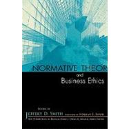 Normative Theory and Business Ethics by Smith, Jeffery D.; Bowie, Norman E.; Arnold, Denis G.; Haney, Mitchell R.; Hsieh, Nien-h; Marcoux, Alexei; Michaelson, Christopher; Moore, Geoff; Moriarty, Jeffrey; Smith, Jeffery; Wempe, Ben, 9780742548428