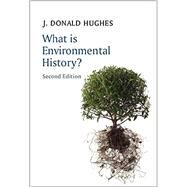 What Is Environmental History? by Hughes, J. Donald, 9780745688428