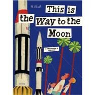 This is the Way to the Moon A Children's Classic by Sasek, Miroslav, 9780789318428