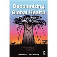 Decolonizing Global Health by Ferdinand C Mukumbang, 9781040508428