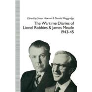 The Wartime Diaries of Lionel Robbins and James Meade, 194345 by Howson, Susan; Robbins, Lionel; Moggridge, D. E.; Meade, James, 9781349108428
