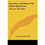 Speeches and Papers on Indian Questions : 1901 And 1902 (1902) by Dutt, Romesh Chunder, 9781437078428