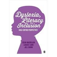 Dyslexia, Literacy and Inclusion by Macblain, Sean; Long, Louise; Dunn, Jill, 9781446298428