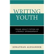 Writing Youth Young Adult Fiction as Literacy Sponsorship by Alexander, Jonathan; Banks, William P.; Black, Rebecca, 9781498538428