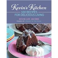 Kevin's Kitchen 100 Recipes for Delicious Living by Jacobs, Kevin, 9781543908428