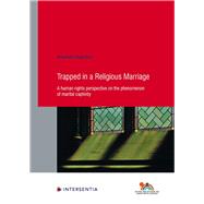 Trapped in a Religious Marriage A human rights perspective on the phenomenon of marital captivity by Deogratias, Benedicta, 9781780688428