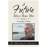 A Future More Than This 1 by Grant, D. Michael, 9781796078428