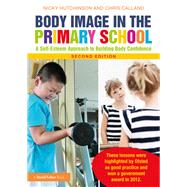 Body Image in the Primary School by Hutchinson, Nicky; Calland, Chris, 9780367188429